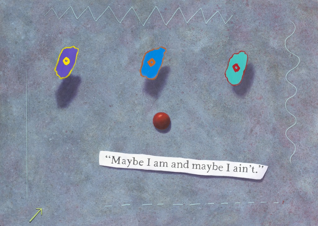 Maybe I am and maybe I ain't